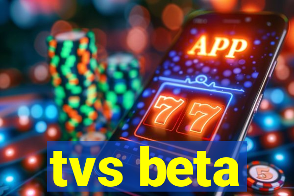 tvs beta