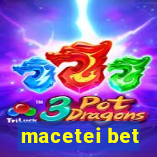 macetei bet