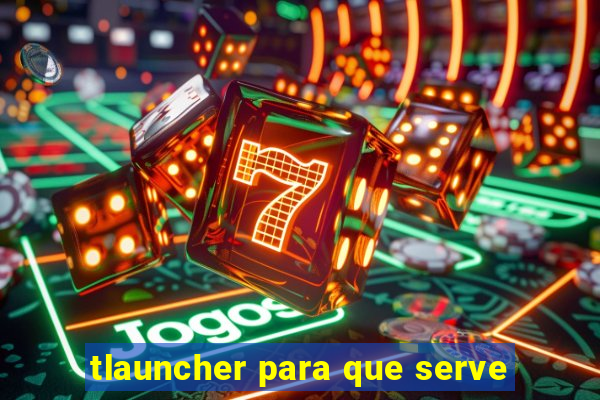 tlauncher para que serve