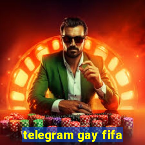 telegram gay fifa