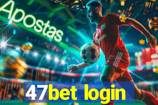 47bet login