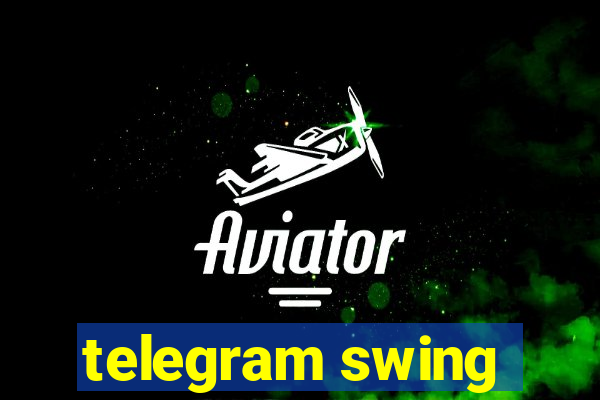 telegram swing