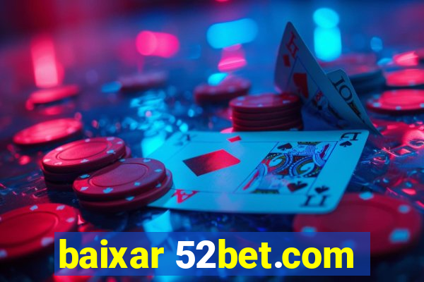 baixar 52bet.com