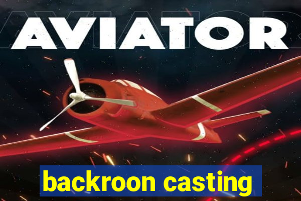 backroon casting