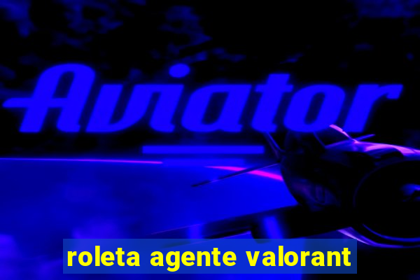 roleta agente valorant