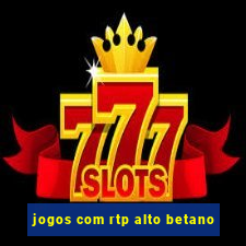 jogos com rtp alto betano