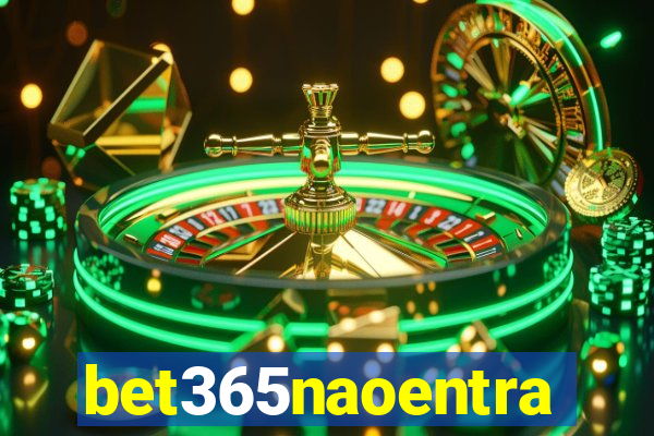 bet365naoentra