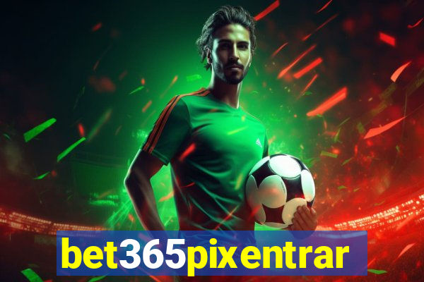 bet365pixentrar