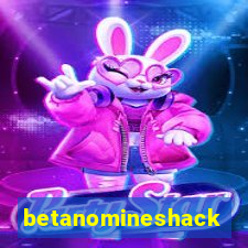 betanomineshack