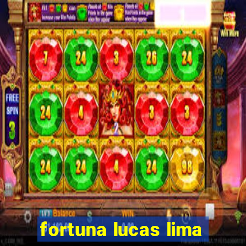 fortuna lucas lima