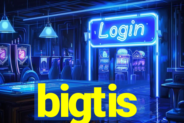 bigtis