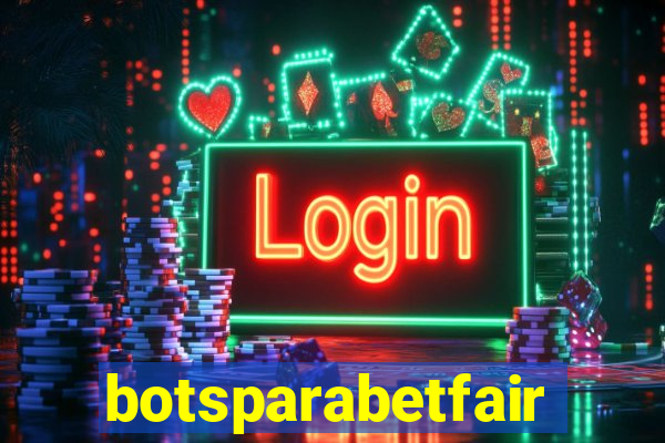 botsparabetfair