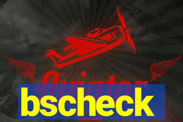 bscheck