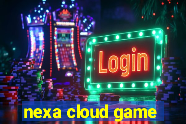 nexa cloud game