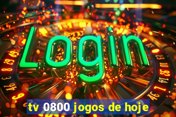 tv 0800 jogos de hoje