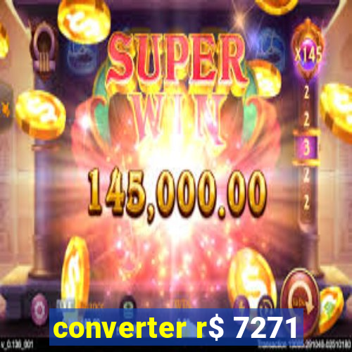 converter r$ 7271