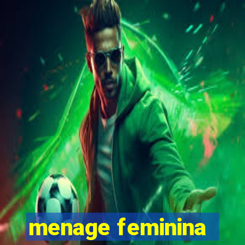 menage feminina