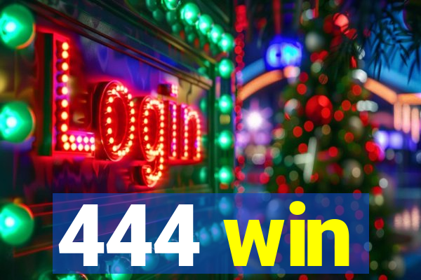 444 win