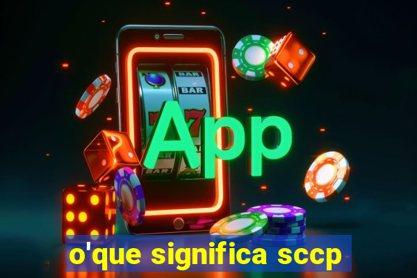 o'que significa sccp