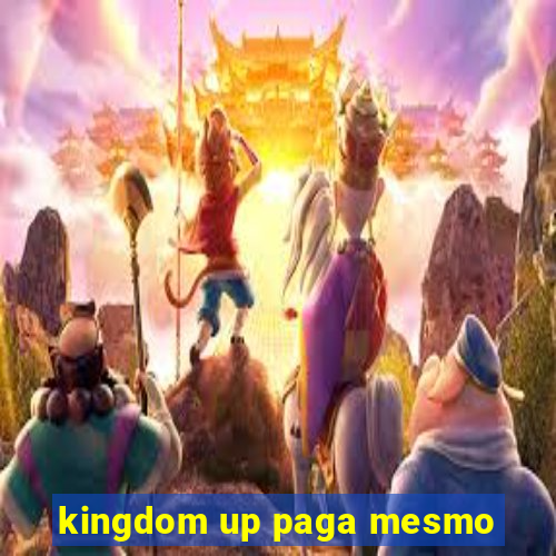 kingdom up paga mesmo