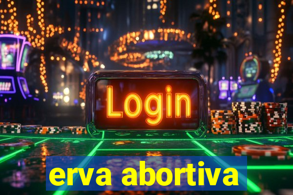 erva abortiva