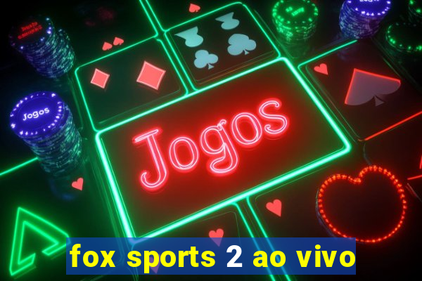 fox sports 2 ao vivo