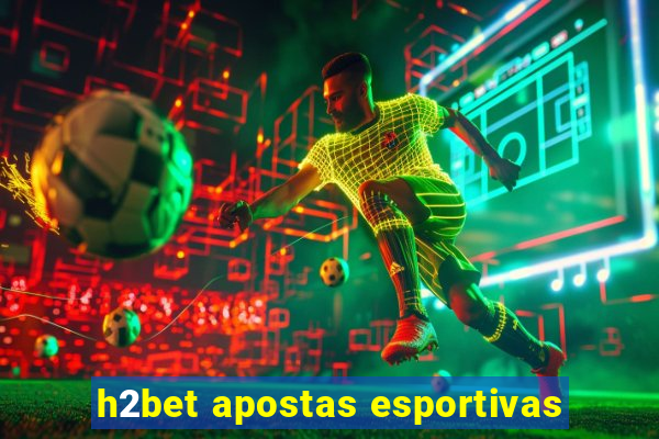 h2bet apostas esportivas