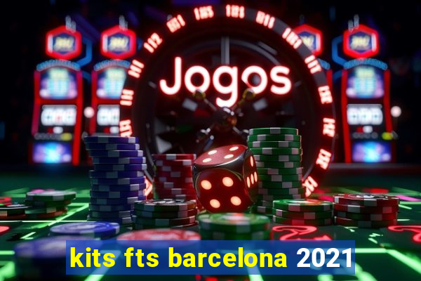 kits fts barcelona 2021