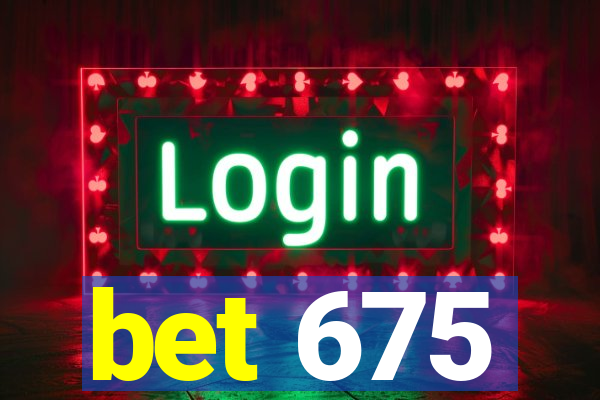 bet 675