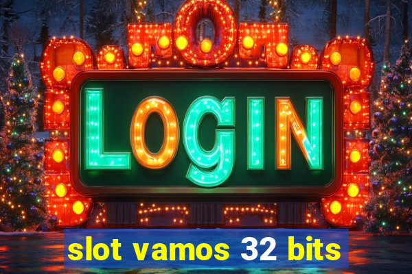 slot vamos 32 bits