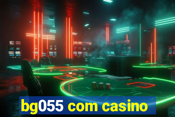 bg055 com casino