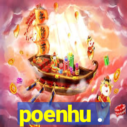 poenhu .