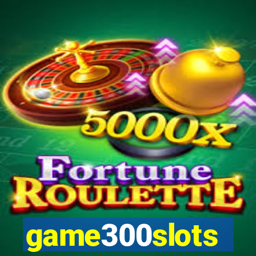 game300slots