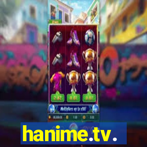 hanime.tv.