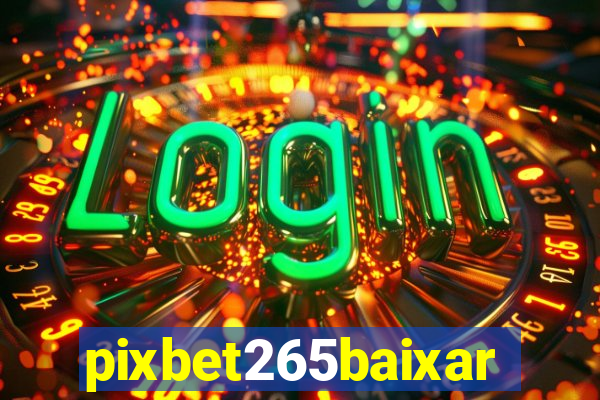 pixbet265baixar