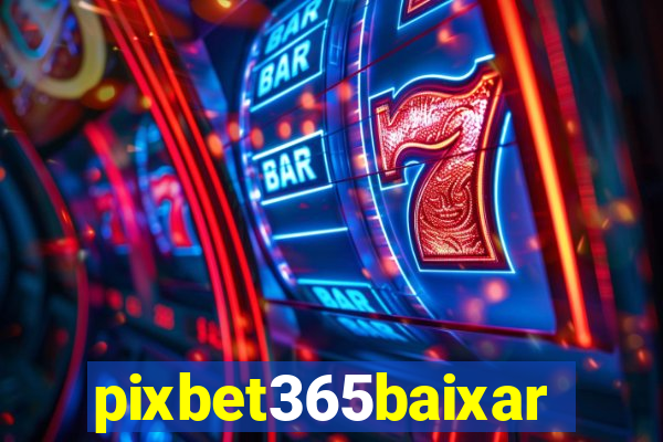 pixbet365baixar