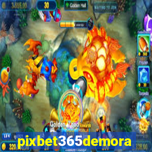 pixbet365demora