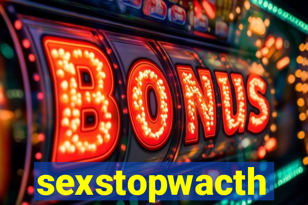 sexstopwacth