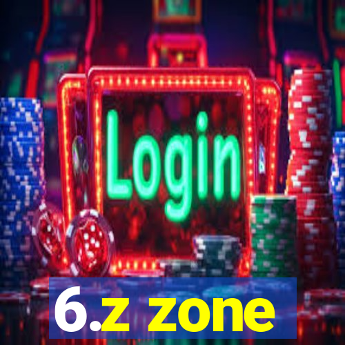 6.z zone