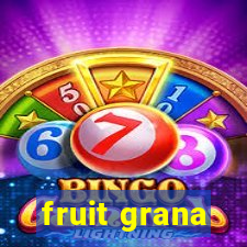 fruit grana