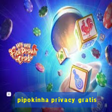 pipokinha privacy gratis