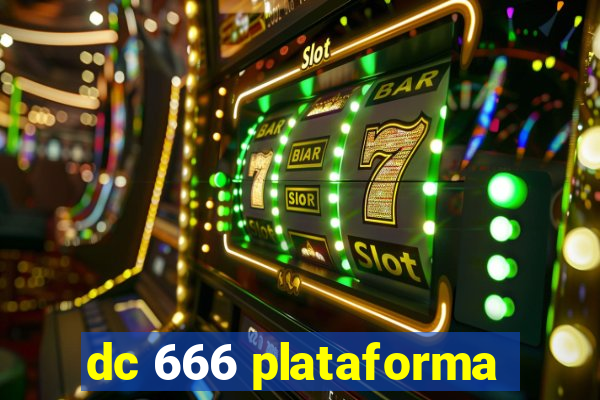 dc 666 plataforma