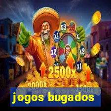 jogos bugados