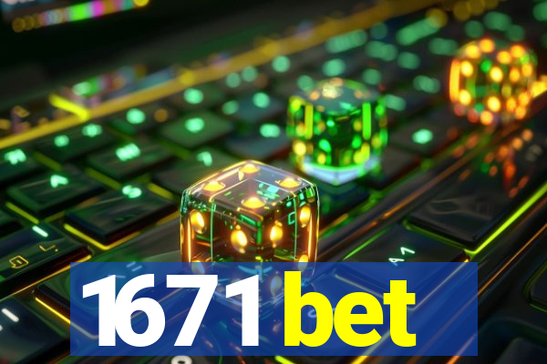 1671 bet