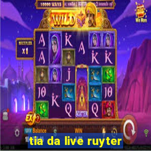 tia da live ruyter