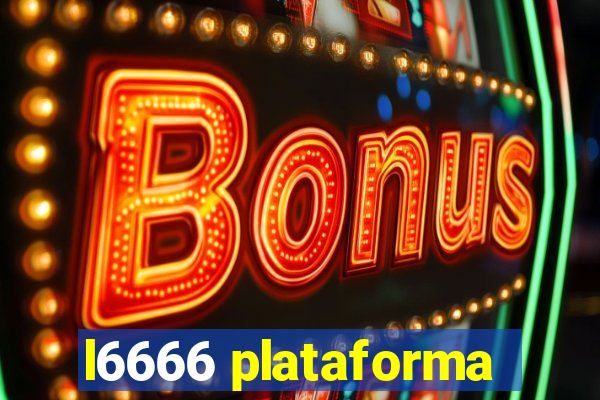 l6666 plataforma