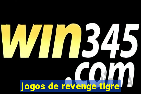 jogos de revenge tigre