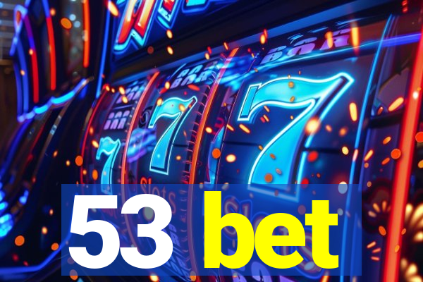 53 bet