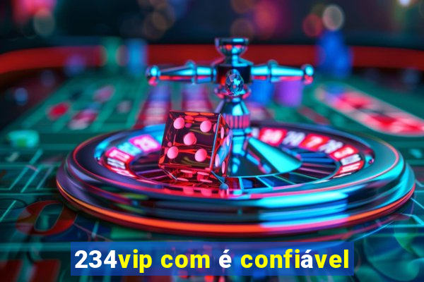 234vip com é confiável