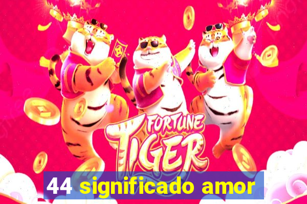 44 significado amor